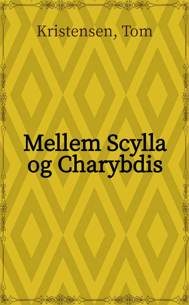 Mellem Scylla og Charybdis : Samlede digte fra tyverne