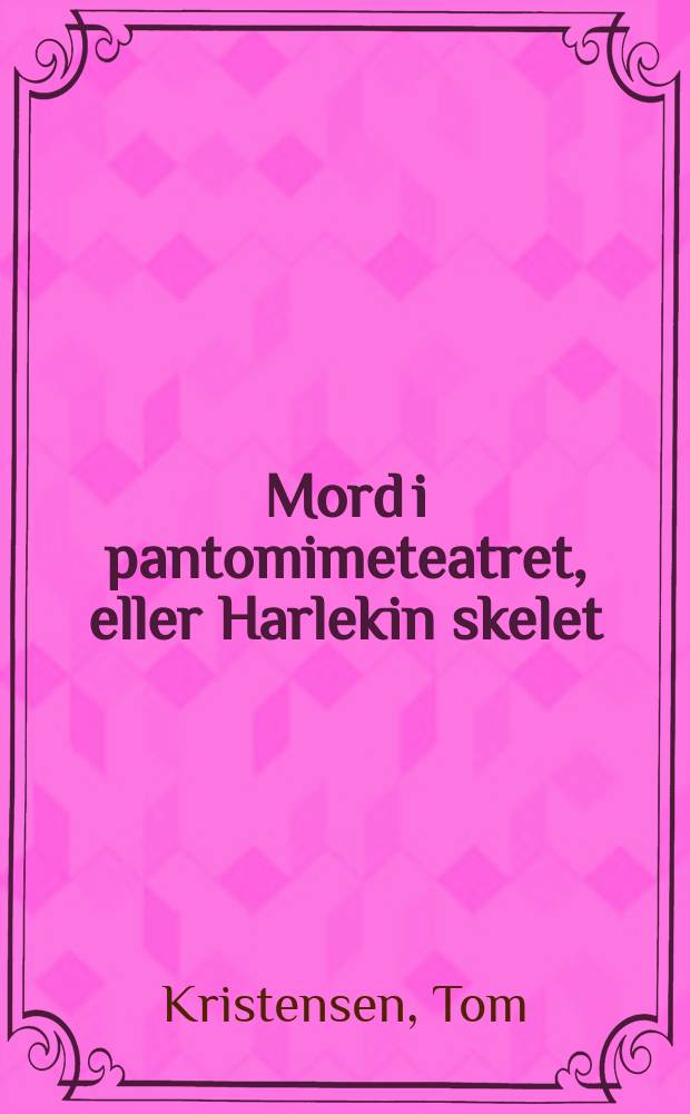 Mord i pantomimeteatret, eller Harlekin skelet : Novelle