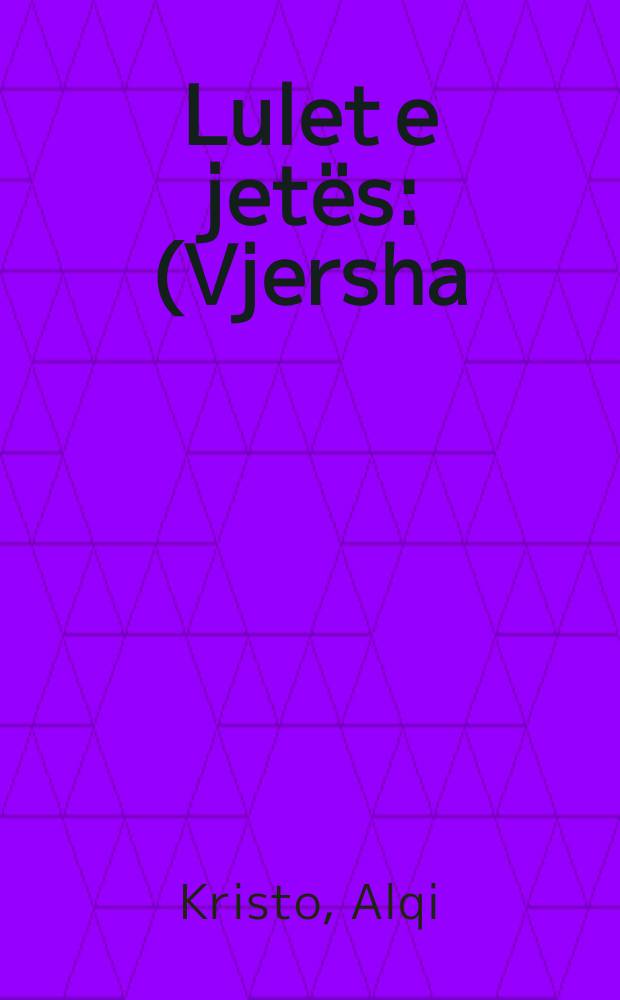 Lulet e jetës : (Vjersha)