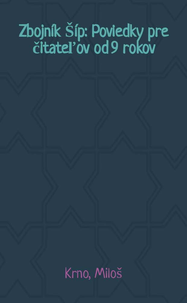 Zbojn&iacute;k &Scaron;&iacute;p : Poviedky pre čitateľov od 9 rokov