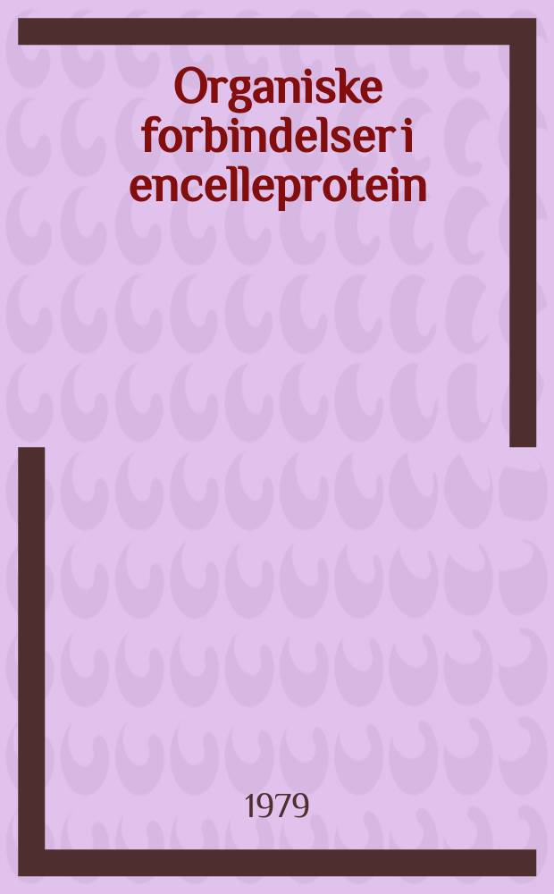 Organiske forbindelser i encelleprotein = Organic compounds in single cell proteins : Effekter i enmagede dyr : Effects in monogastric animals