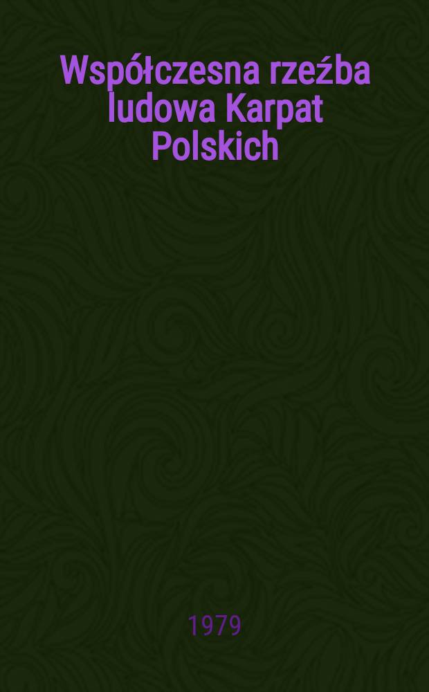 Współczesna rzeźba ludowa Karpat Polskich