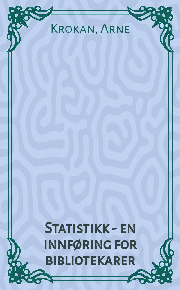 Statistikk - en innføring for bibliotekarer