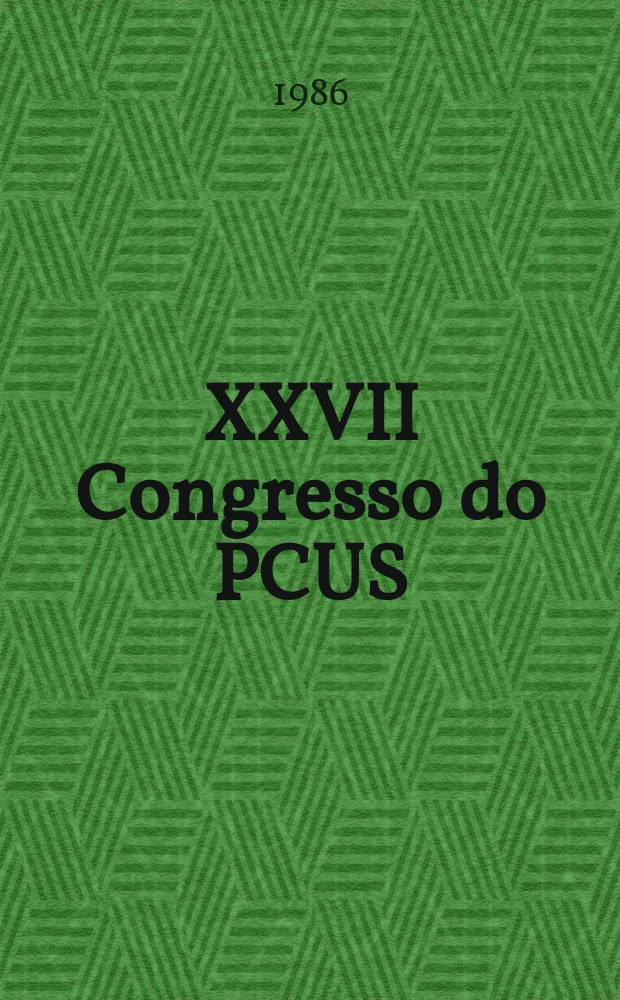 XXVII Congresso do PCUS: discussões e decisões : Resenha dos materiais do XXVII Congr. do Partido Comunista da União Soviética