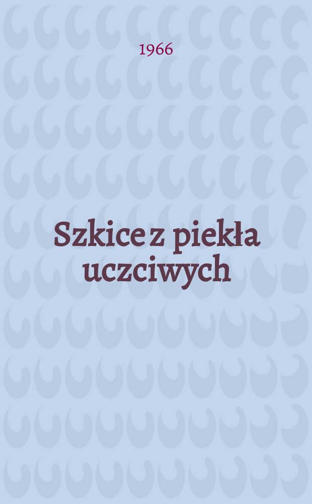 Szkice z piekła uczciwych; Inedita / Leon Kruczkowski