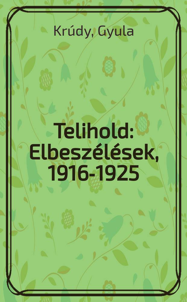 Telihold : Elbeszélések, 1916-1925
