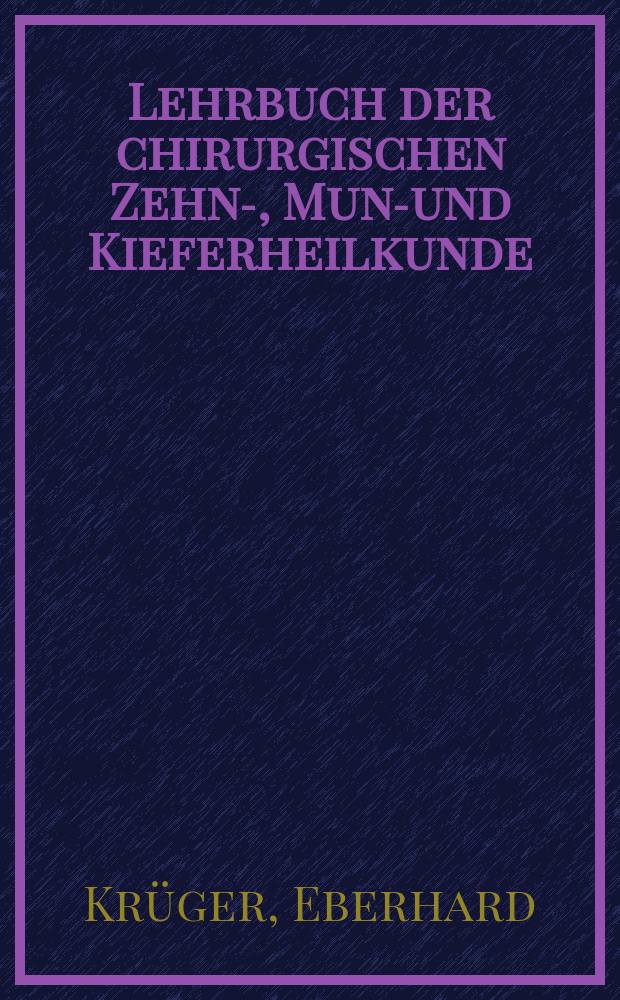 Lehrbuch der chirurgischen Zehn-, Mund- und Kieferheilkunde