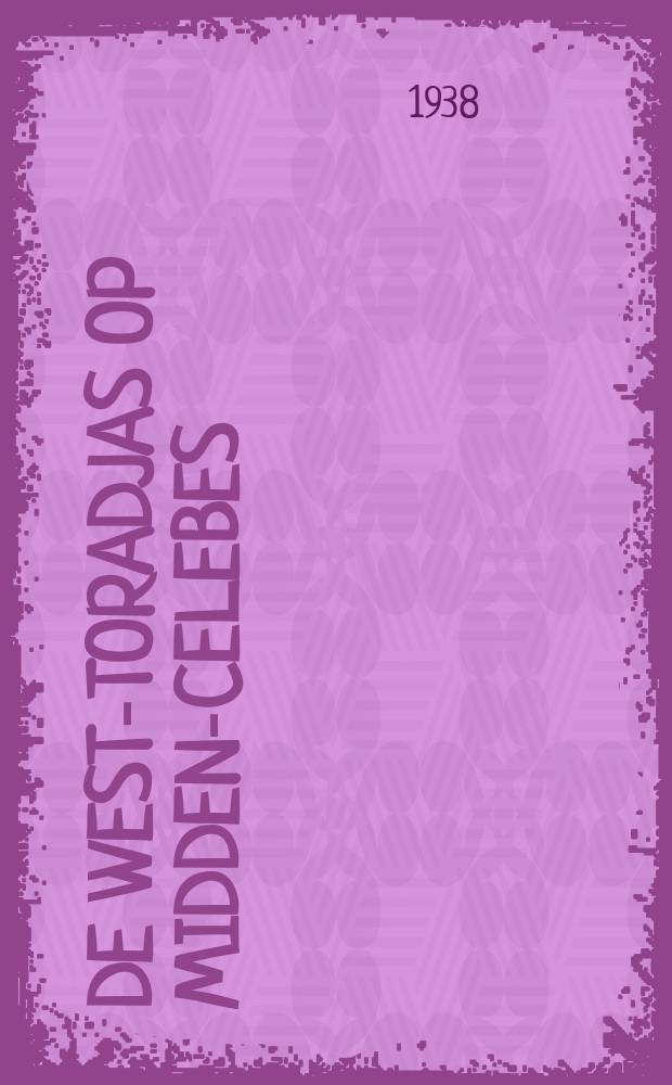 De West-toradjas op Midden-Celebes