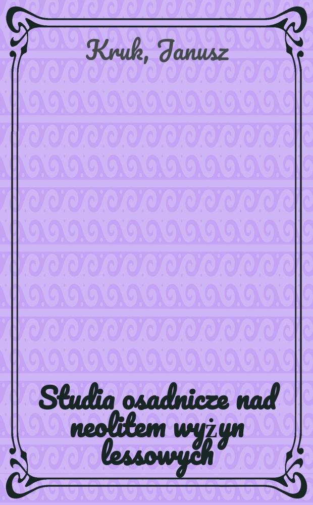 Studia osadnicze nad neolitem wyżyn lessowych