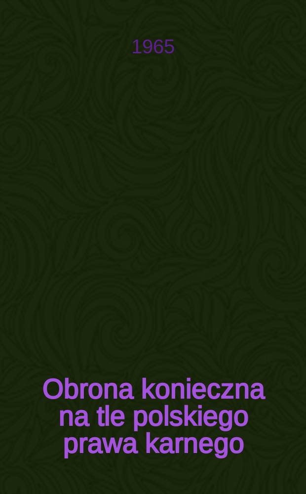 Obrona konieczna na tle polskiego prawa karnego