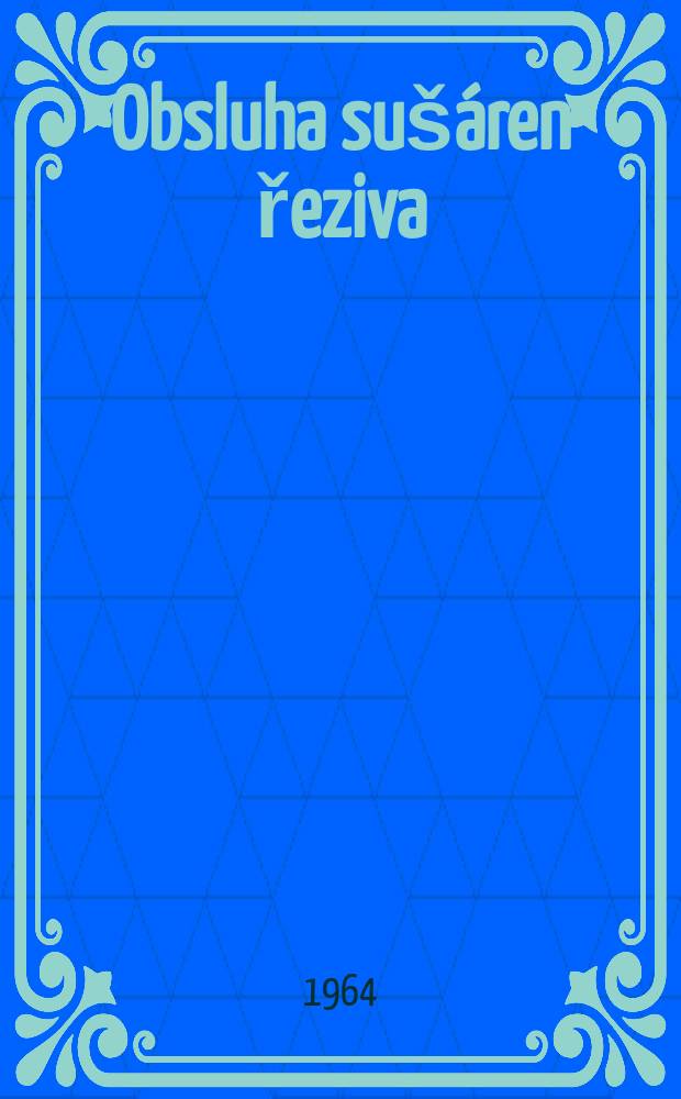 Obsluha sušáren řeziva : Pomocná literatura pro studující středních průmyslových škol dřevařských