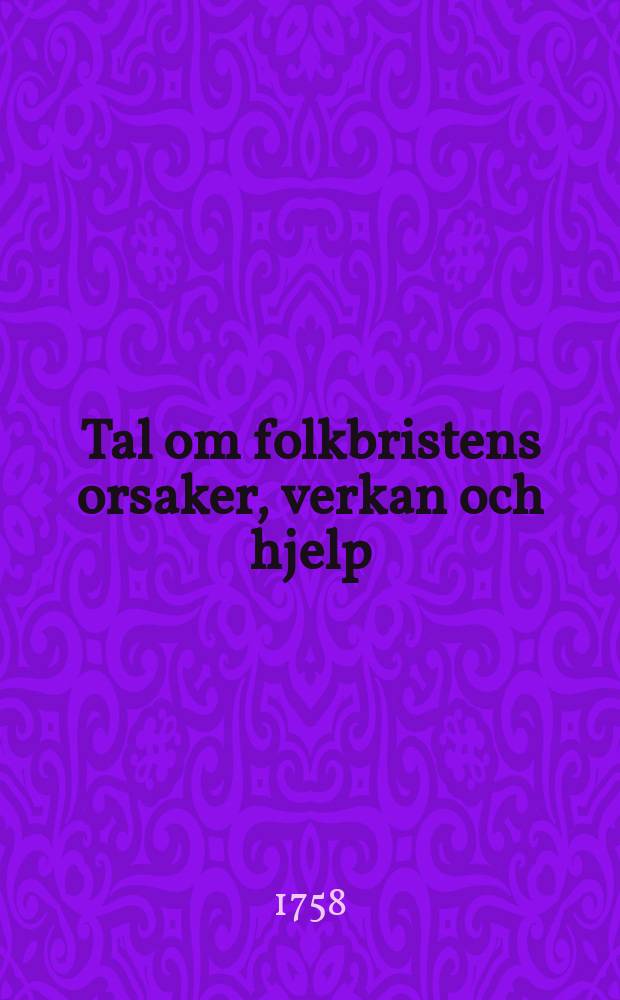 Tal om folkbristens orsaker, verkan och hjelp