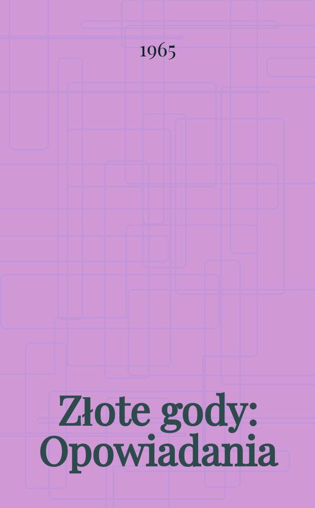 Złote gody : Opowiadania