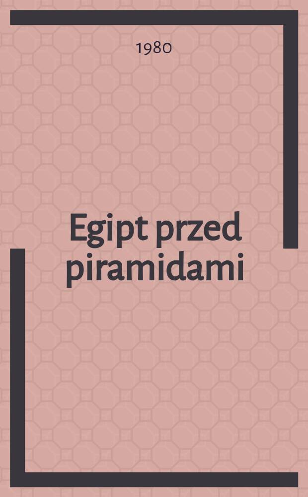 Egipt przed piramidami