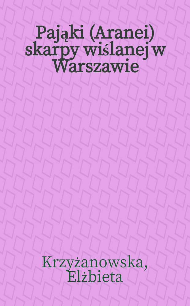 Pająki (Aranei) skarpy wiślanej w Warszawie