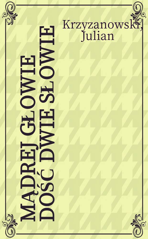 Mądrej głowie dość dwie słowie : Szkice o przysłowiach polskich
