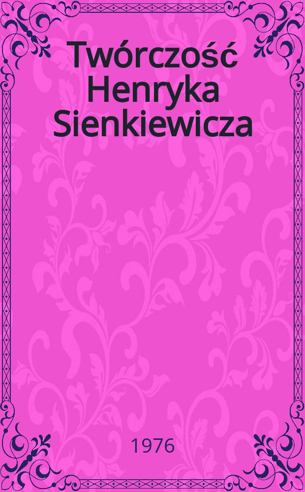 Twórczość Henryka Sienkiewicza