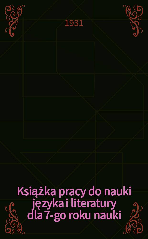 ... Książka pracy do nauki języka i literatury dla 7-go roku nauki