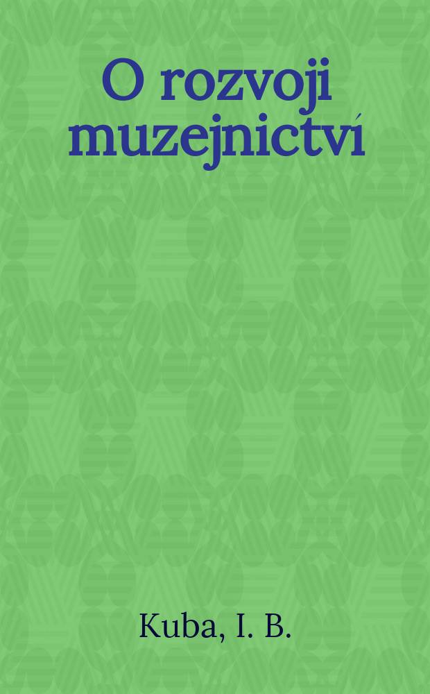 O rozvoji muzejnictví : Kám kráčíš, muzeum? : Referát