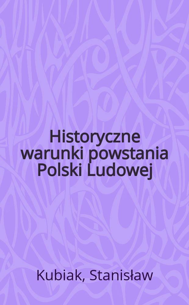 Historyczne warunki powstania Polski Ludowej