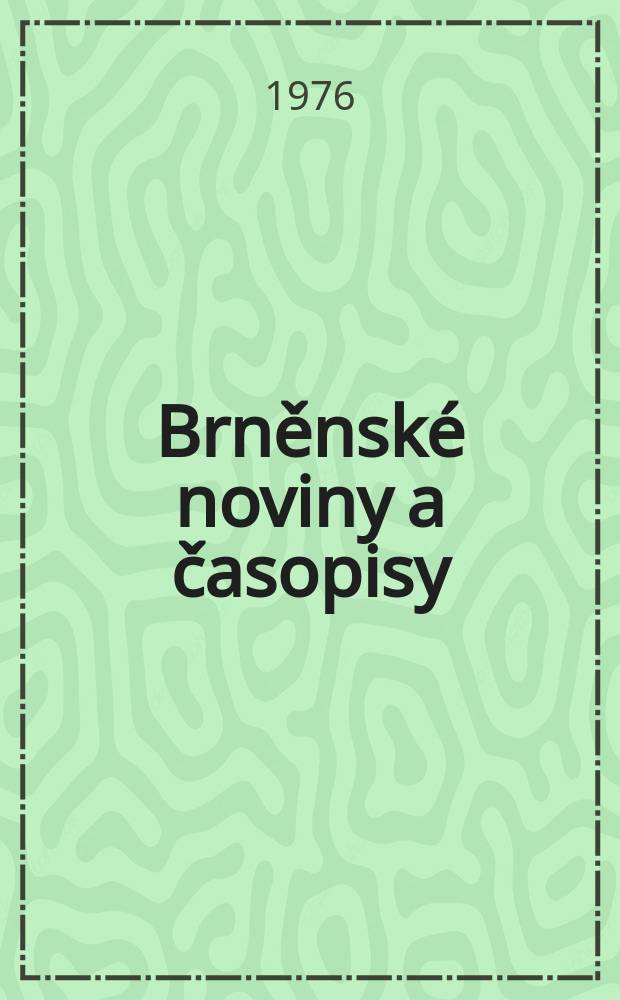 Brněnské noviny a časopisy : Od doby nejstarší až do roku 1975