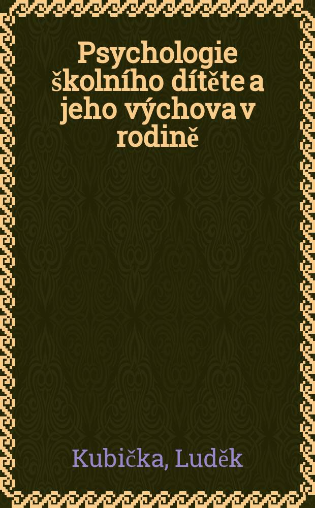 Psychologie školního dítěte a jeho výchova v rodině