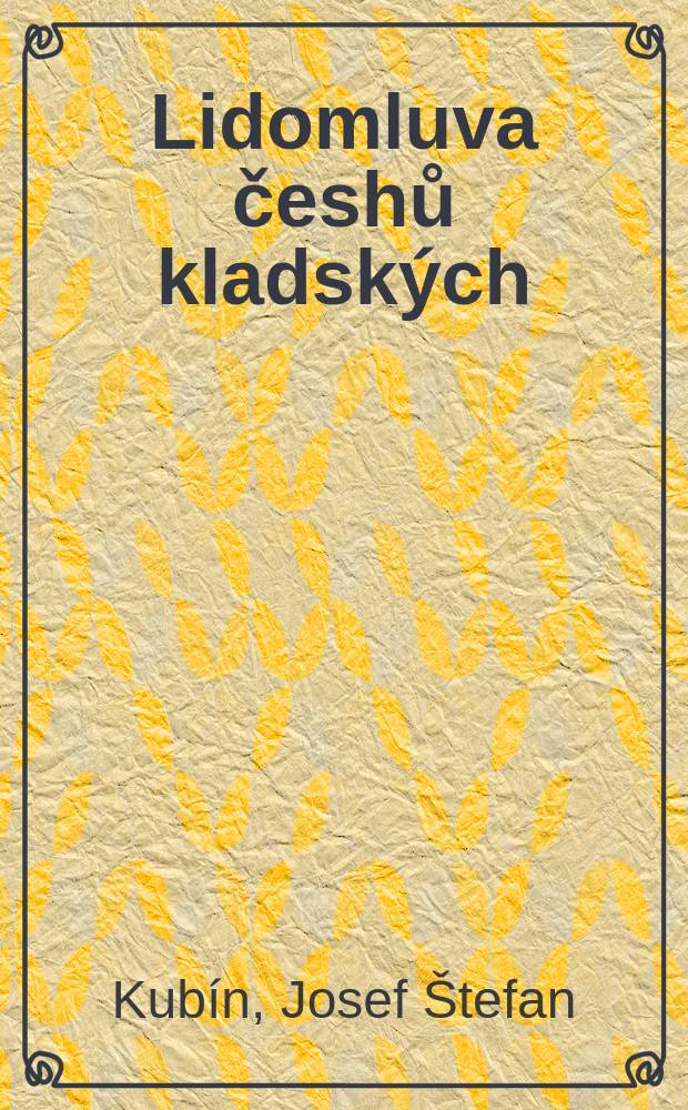 Lidomluva česhů kladských : Příspěvek k české dialektologii