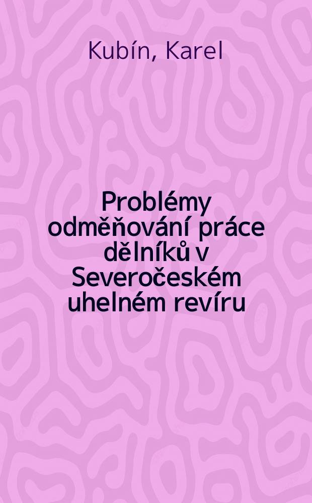 Problémy odměňování práce dělníků v Severočeském uhelném revíru