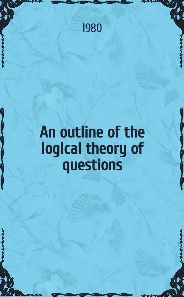 An outline of the logical theory of questions