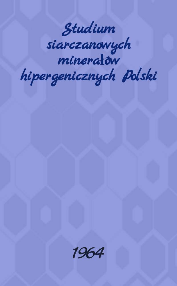 Studium siarczanowych minerałów hipergenicznych Polski