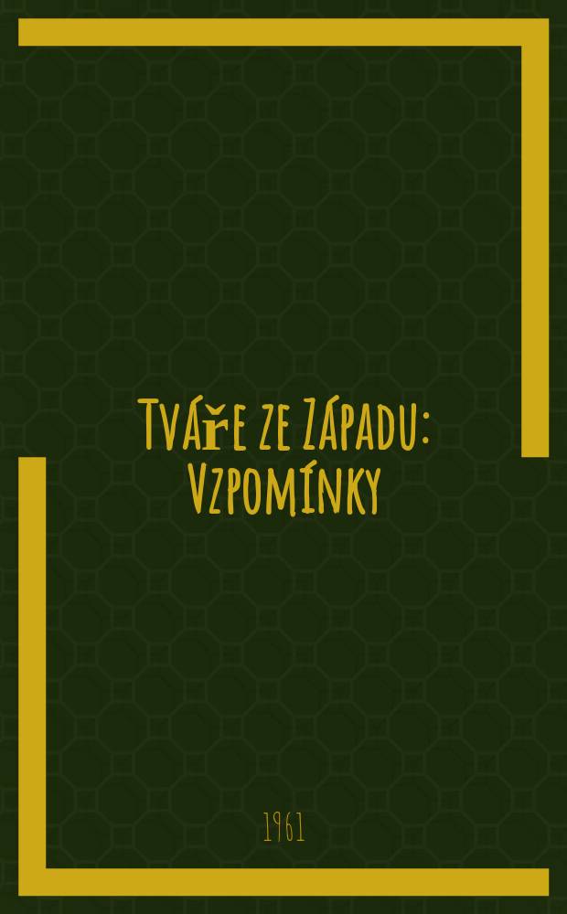 Tváře ze Západu : Vzpomínky : Třetí řada setkání s mými současníky