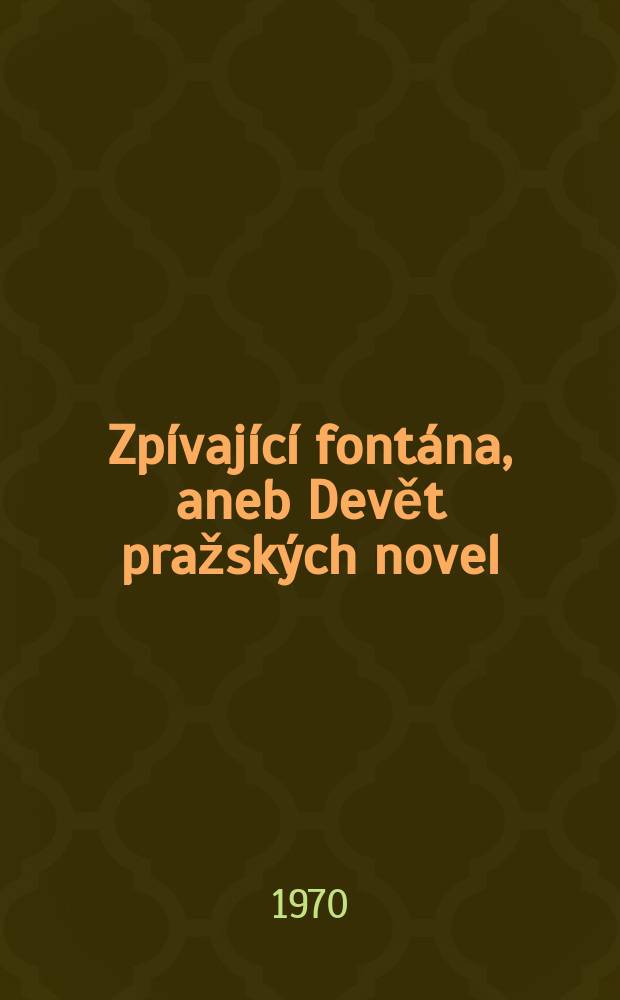 Zpívající fontána, aneb Devět pražských novel