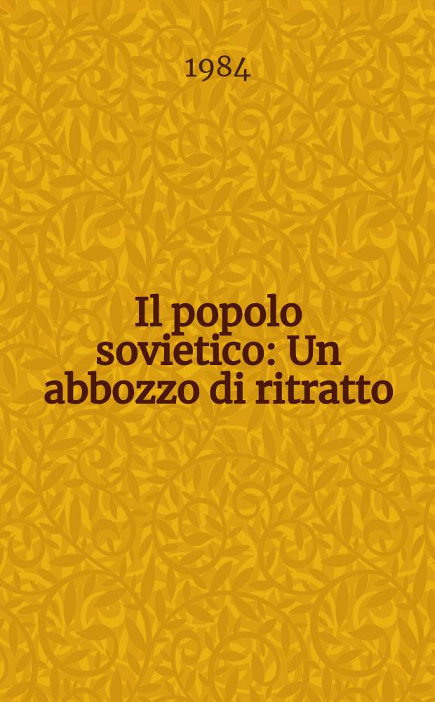 Il popolo sovietico : Un abbozzo di ritratto : Racconti sui popoli, sulle loro origini, i loro costumi, le loro usanze e tradizioni
