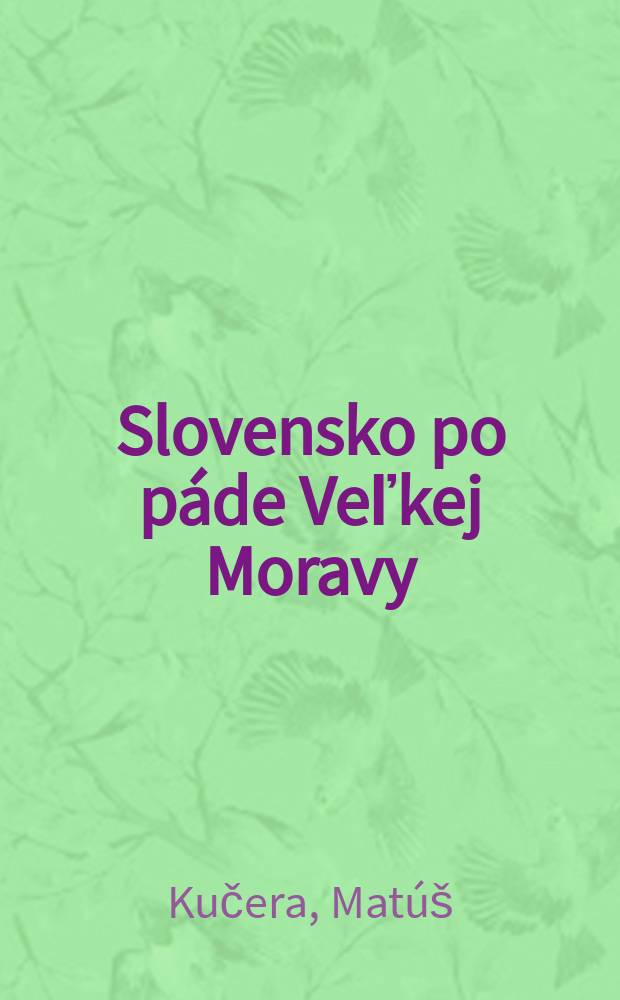 Slovensko po páde Veľkej Moravy : Štúdie o hospodárskom a sociálnom vývine v 9.-13.storoci