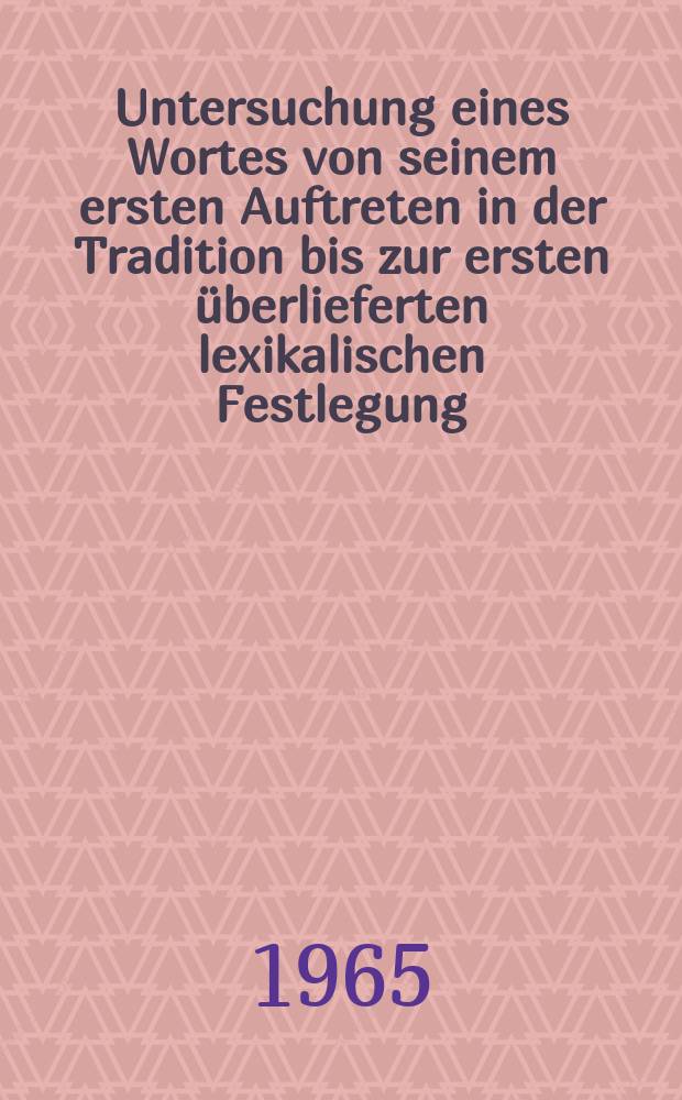 Φιλολοτοε : Untersuchung eines Wortes von seinem ersten Auftreten in der Tradition bis zur ersten überlieferten lexikalischen Festlegung