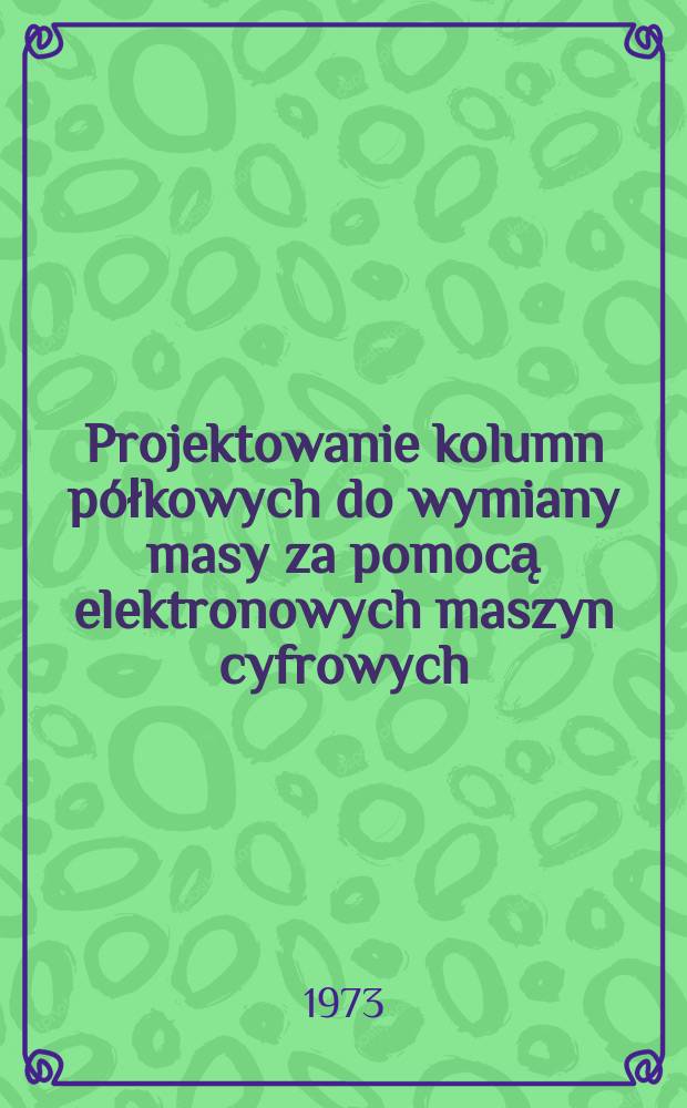 Projektowanie kolumn półkowych do wymiany masy za pomocą elektronowych maszyn cyfrowych