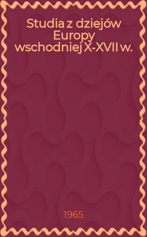 Studia z dziejów Europy wschodniej X-XVII w.