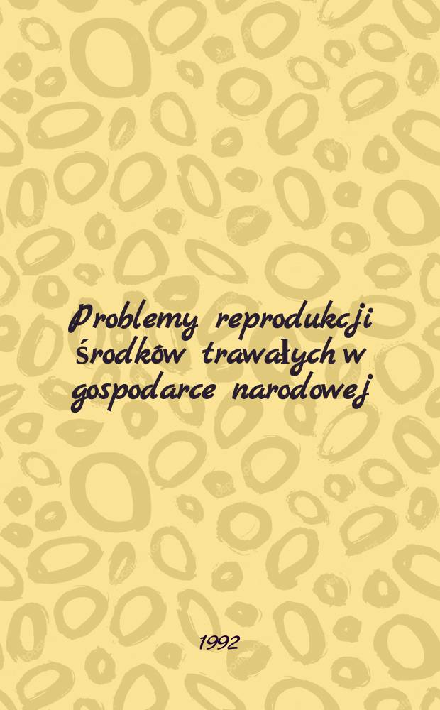 Problemy reprodukcji środków trawałych w gospodarce narodowej