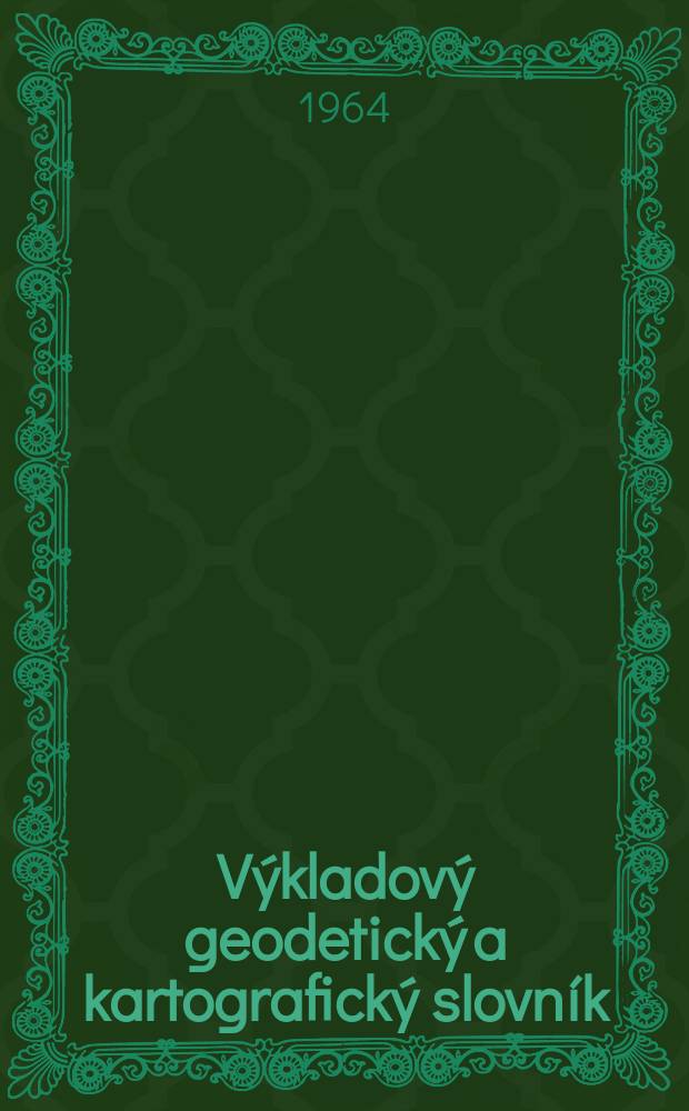 V&yacute;kladov&yacute; geodetick&yacute; a kartografick&yacute; slovn&iacute;k