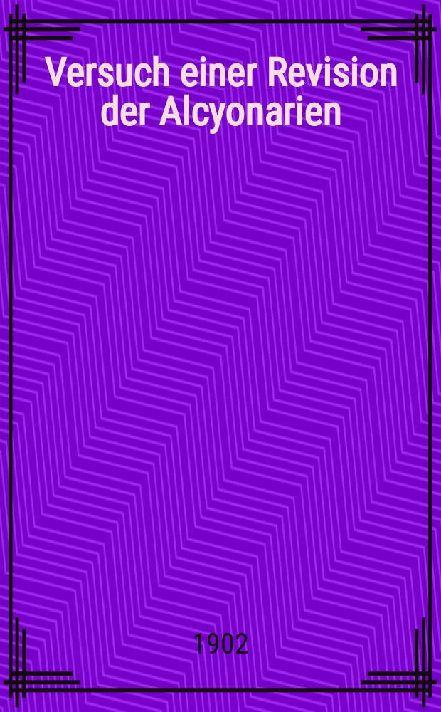[Versuch einer Revision der Alcyonarien