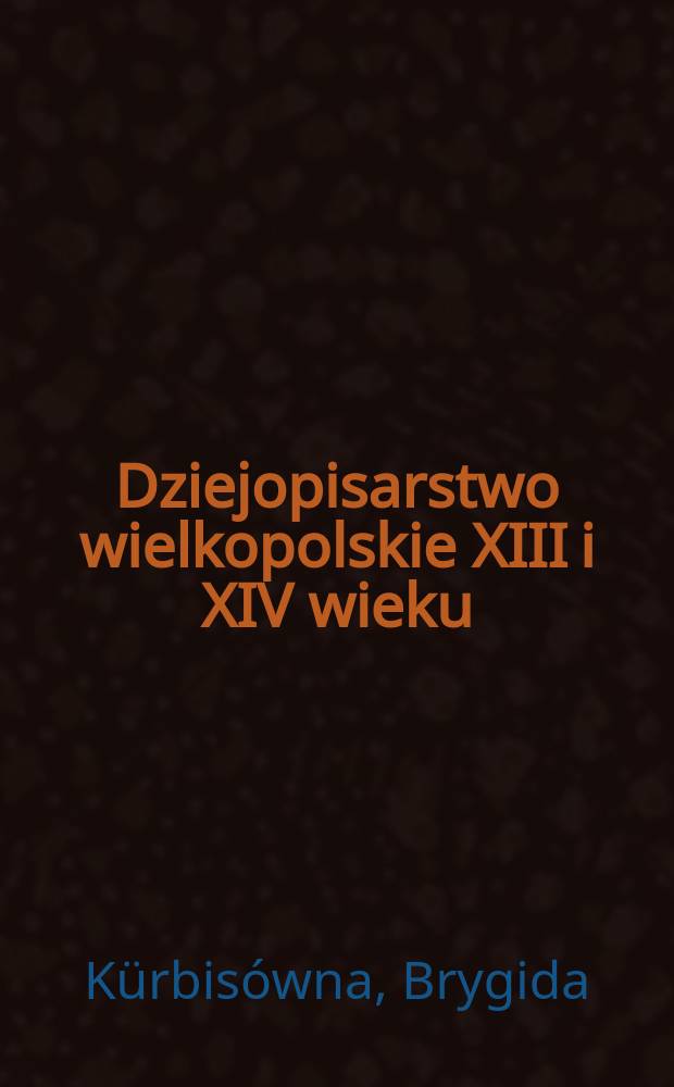 Dziejopisarstwo wielkopolskie XIII i XIV wieku