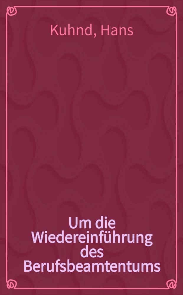Um die Wiedereinf&uuml;hrung des Berufsbeamtentums