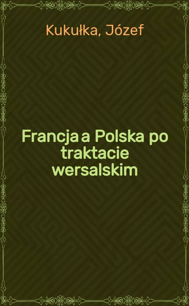 Francja a Polska po traktacie wersalskim (1919-1922)