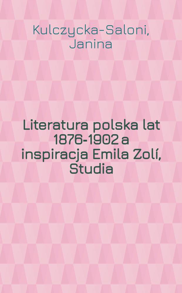 Literatura polska lat 1876-1902 a inspiracja Emila Zolí, Studia
