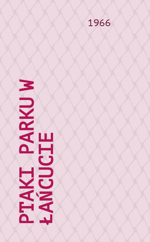 Ptaki parku w Łańcucie