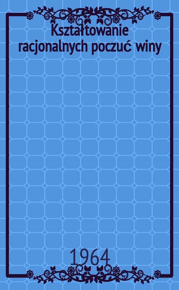 Kształtowanie racjonalnych poczuć winy