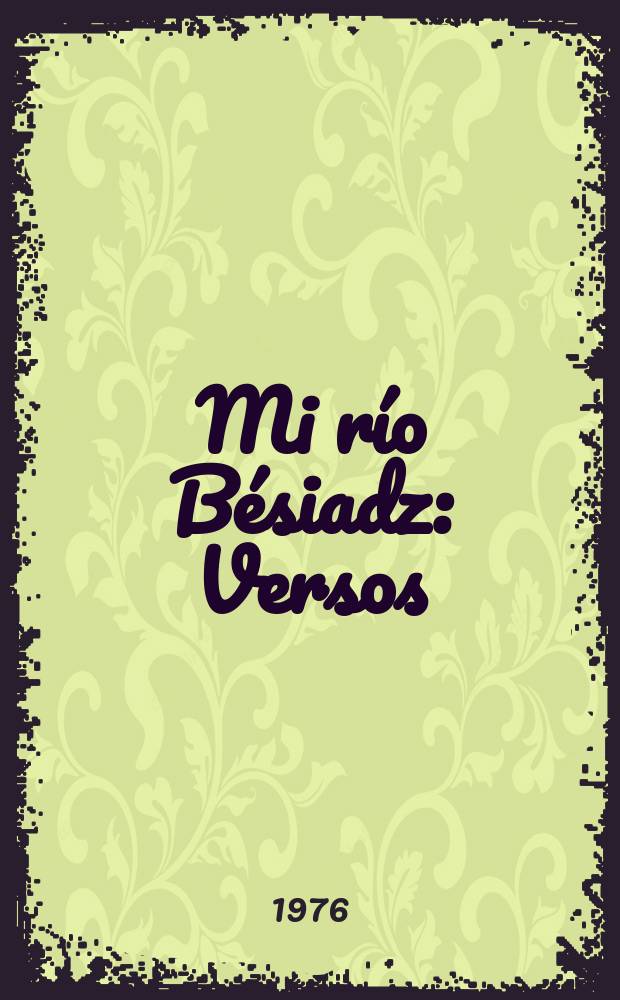 Mi r&iacute;o B&eacute;siadz : Versos