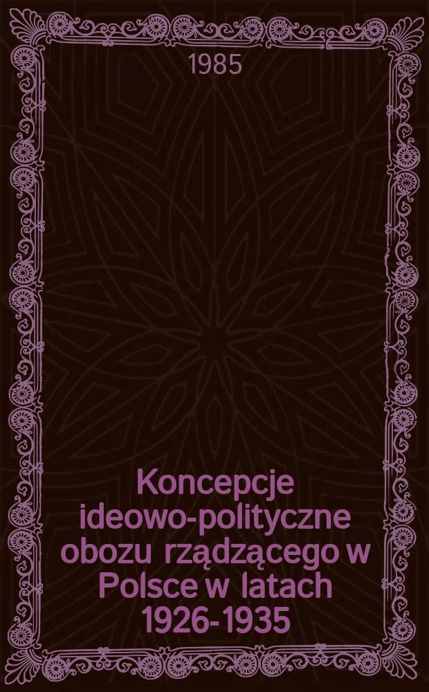 Koncepcje ideowo-polityczne obozu rządzącego w Polsce w latach 1926-1935