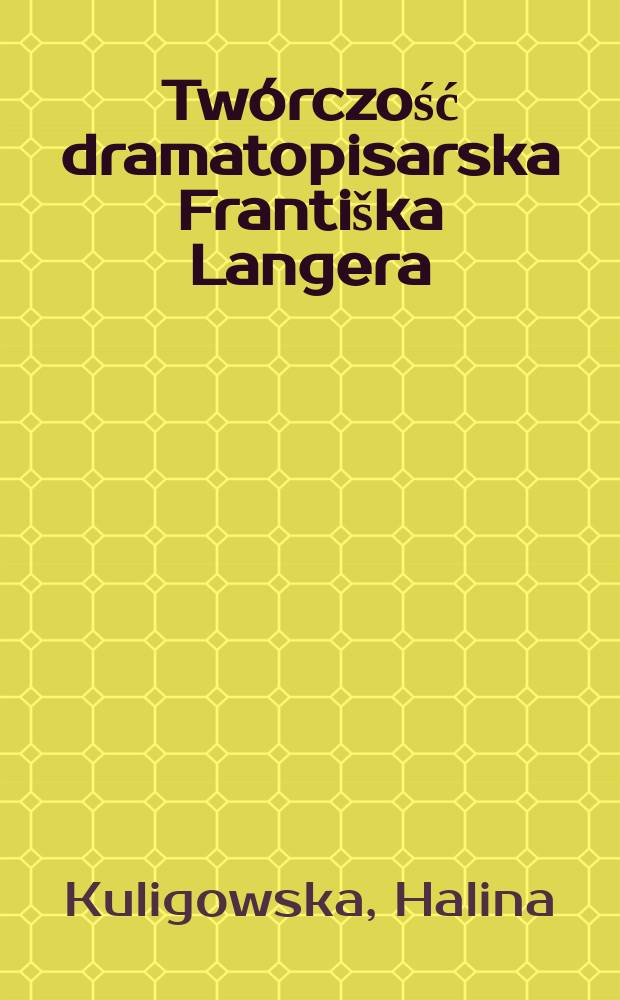 Tw&oacute;rczość dramatopisarska Franti&scaron;ka Langera
