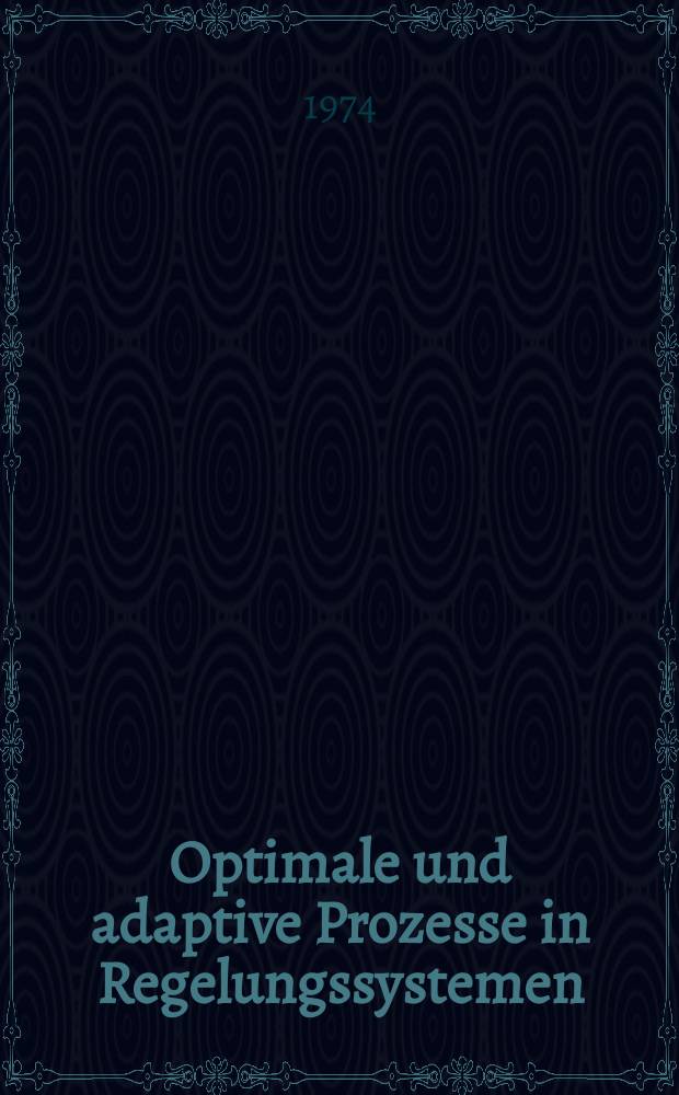 Optimale und adaptive Prozesse in Regelungssystemen